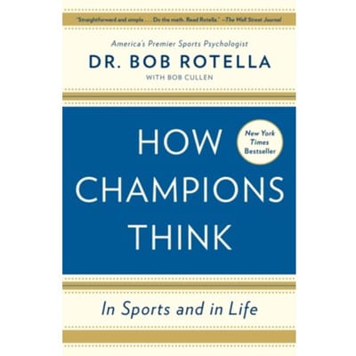 How Champions Think - Bob Rotella