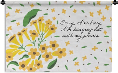Wandkleed - Wanddoek - Sorry I'm busy I'm hanging out with my plants - Bloemen - Quotes - Spreuken - 180x120 cm - Wandtapijt