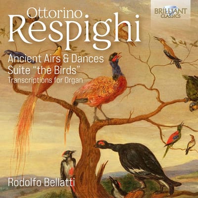 Rodolfo Bellatti - Respighi: Ancient Airs & Dances, Suite "The Birds" (Transcriptions For Organ) (CD)