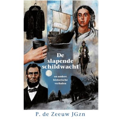 De Slapende Schildwacht En Andere Verhale - Historische Verhalen Voor Jong En Oud - P De Zeeuw