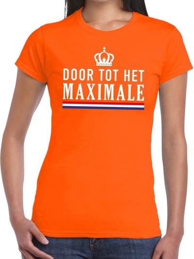 Oranje Door tot het Maximale t- shirt - Shirt voor dames - Koningsdag kleding XS