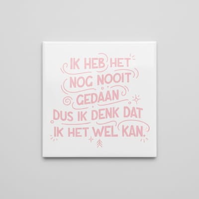 Motiverende Quote Decoratie Tegel “Ik Heb Het Nog Nooit Gedaan” – Positieve Mindset Wand- & Woondecoratie – 15 x 15 cm Keramische Tegel