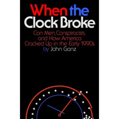 When The Clock Broke - John Ganz