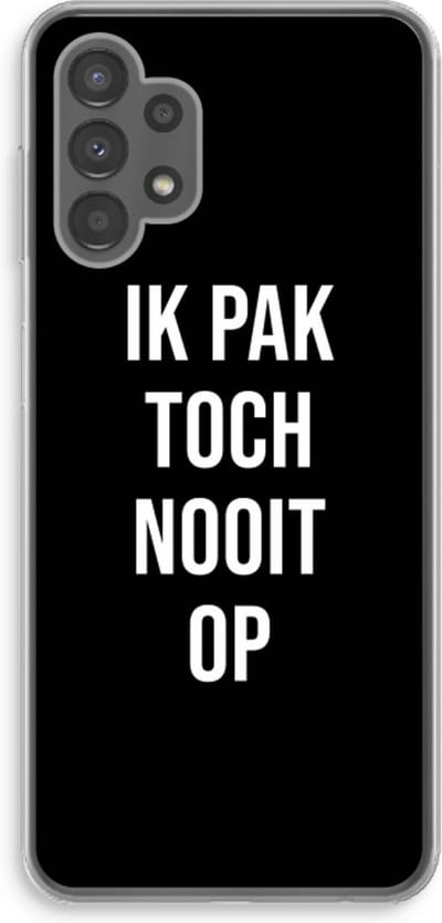 Case Company® - Hoesje geschikt voor Samsung Galaxy A13 4G hoesje - Ik pak nooit op - Zwart - Soft Cover Telefoonhoesje - Bescherming aan alle Kanten en Schermrand