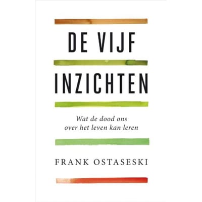 De Vijf Inzichten - Frank Ostaseski