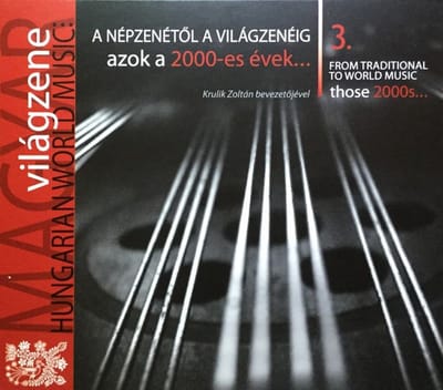 Various Artists - A Népzenétől A Világzenéig - Azok A 2000-es Évek... = From Traditional To World (CD)