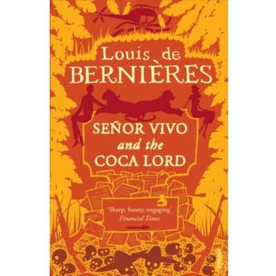 Senor Vivo & The Coca Lord - Latin American Trilogy - Louis de Bernieres