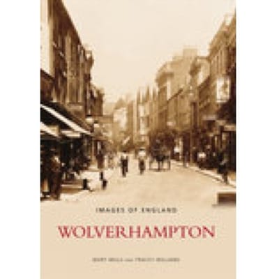 Wolverhampton: Images Of England - Mary Mills