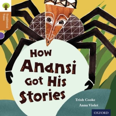 Oxford Reading Tree Traditional Tales: Level 8: How Anansi Got His Stories - Oxford Reading Tree - Trish Cooke