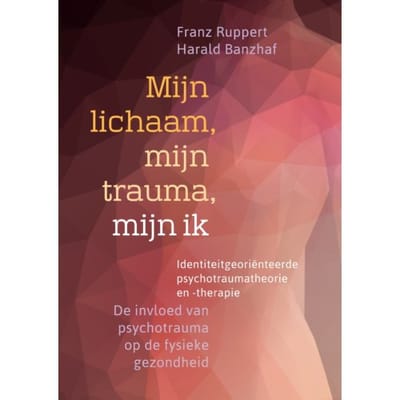 Mijn Lichaam, Mijn Trauma, Mijn Ik - Franz Ruppert
