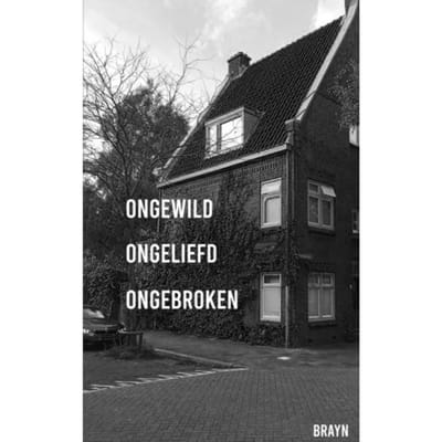 Ongewild Ongeliefd Ongebroken - Brayn .