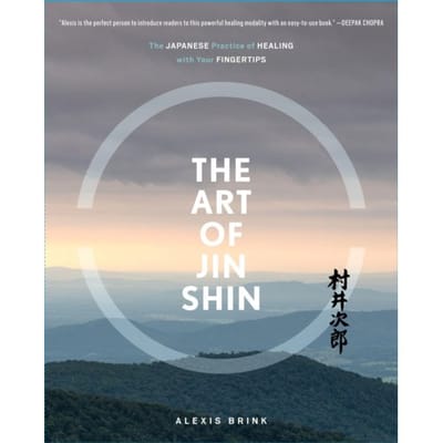The Art Of Jin Shin - Alexis Brink