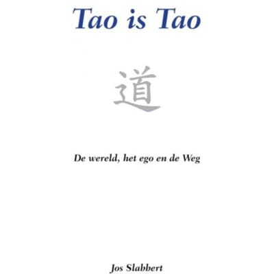 Tao Is Tao - Jos Slabbert