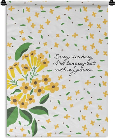Wandkleed - Wanddoek - Quotes - Spreuken - Sorry I'm busy I'm hanging out with my plants - 120x160 cm - Wandtapijt