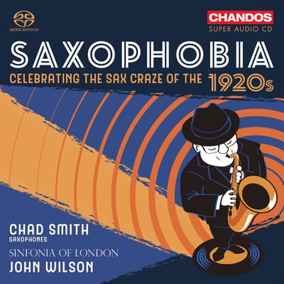 Chad Smith, Sinfonia Of London, John Wilson - Saxophobia - Celebrating The Sax Craze Of The 1920s (SACD)
