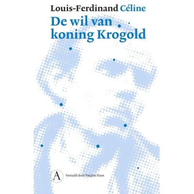 De Wil Van Koning Krogold - Louis-Ferdinand Céline