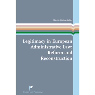 Legitimacy In European Administrative Law - European Administrative Law Series