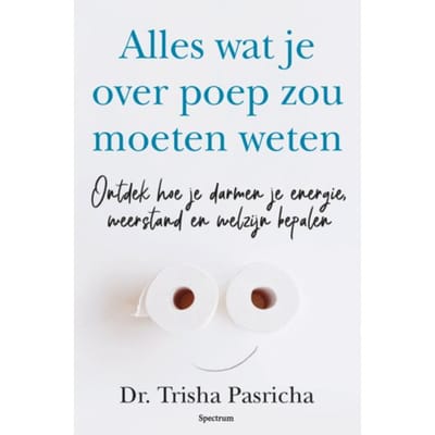 Alles Wat Je Over Je Darmen Zou Moeten Weten - Trisha Pasricha