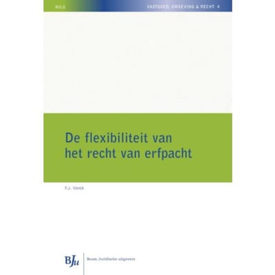 De Flexibiliteit Van Het Recht Van Erfpacht - Nilg - Vastgoed, Omgeving En Recht - Fokke Jan Vonck