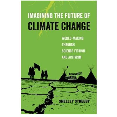 Imagining The Future Of Climate Change - Shelley Streeby