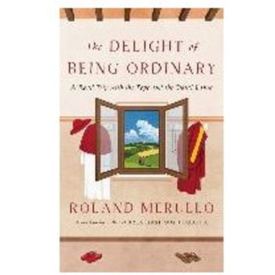 The Delight Of Being Ordinary - Roland Merullo