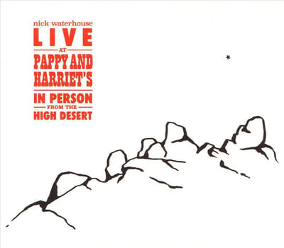 Live At Pappy & Harriet'S: In Person From The High Desert - Nick Waterhouse