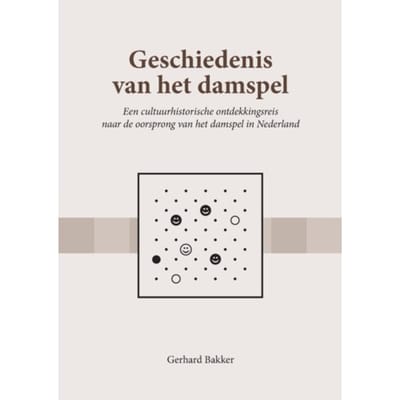 Geschiedenis Van Het Damspel - Gerhard Bakker