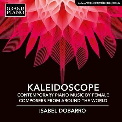 Isabel Dobarro - Kaleidoscope - Contemporary Piano Music By Female Composers from around the World (CD)
