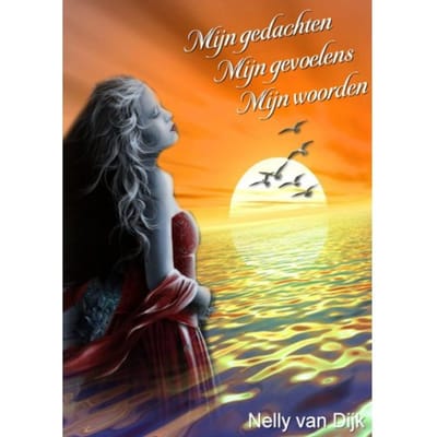 Mijn Gedachten Mijn Gevoelens Mijn Woorden - Nelly Van Dijk