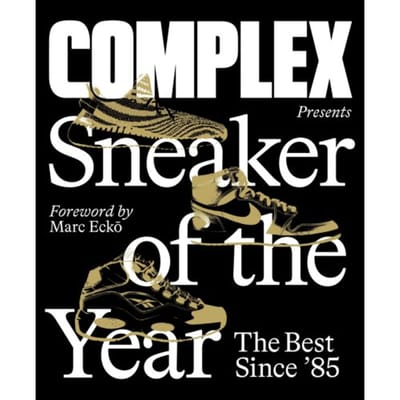 Complex Presents: Sneaker Of The Year: The Best Since '85 - Abrams Image - Inc. Complex Media