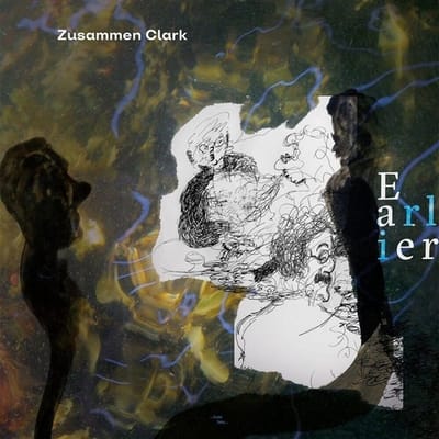 Zusammen Clark - Earlier (LP)
