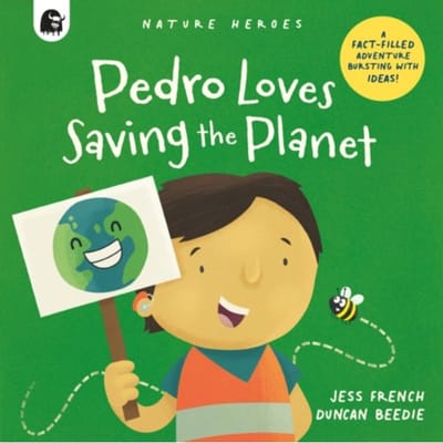 Pedro Loves Saving The Planet - Nature Heroes - Jess French