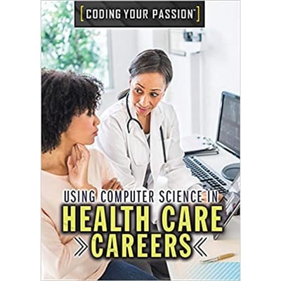 Using Computer Science in Health Care Careers