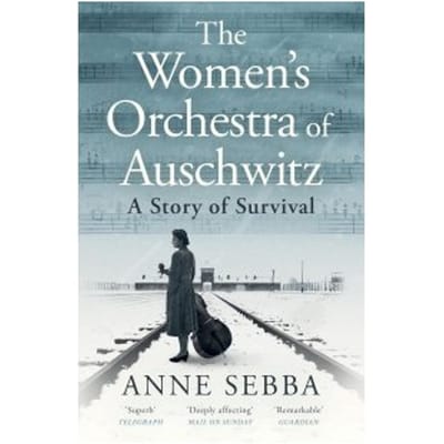The Women’s Orchestra Of Auschwitz - Anne Sebba