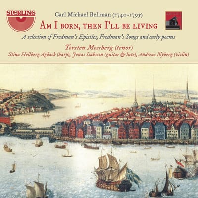 Torsten Mossberg, Stina Hellberg Agback, Jonas Isaksson, Andreas Nyberg - Bellman: Am I Born, Then I'll Be Livinga Selection Of Fredmans Sanger Och Ungdomsdikter (CD)