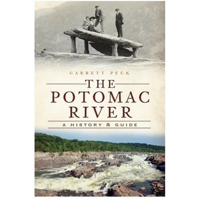 The Potomac River: A History & Guide - History & Guide - Garrett Peck