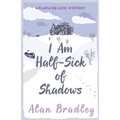 I Am Half-Sick Of Shadows - Flavia De Luce Mystery - Alan Bradley