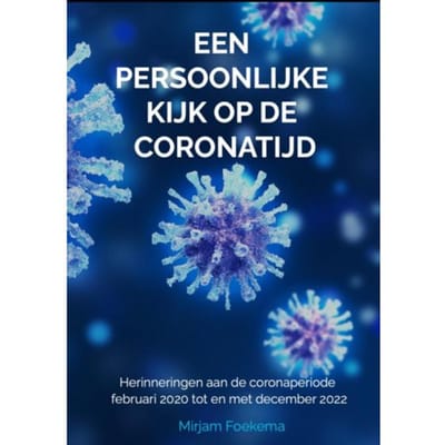 Een Persoonlijke Kijk Op De Coronatijd - Mirjam Foekema