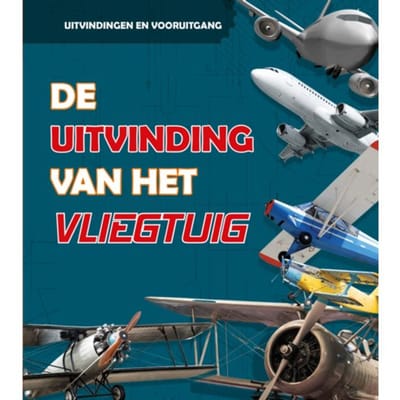 De Uitvinding Van Het Vliegtuig - Uitvindingen En Vooruitgang - Lucy Beevor