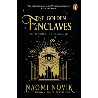 The Golden Enclaves - The Scholomance - Naomi Novik