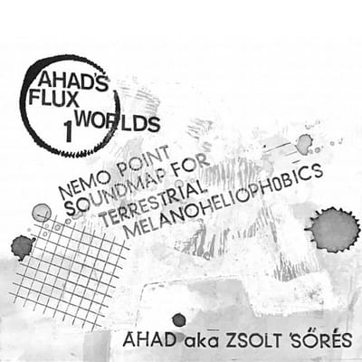 Zsolt Sörés - Nemo Point Soundmap For Terrestrial Melanoheliophobics (Ahad's Flux Worlds 1.) (2 CD)