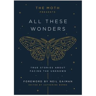 The Moth Presents All These Wonders - Catherine Burns