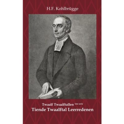 Twaalftal Leerredenen I - 10 - Eerste Serie Twaalf Twaalftallen - H.F. Kohlbrügge