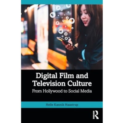Digital Film And Television Culture - Helle Kannik Haastrup