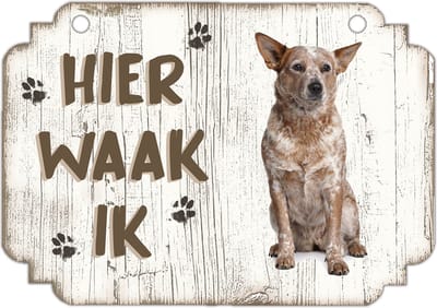 Hier Waak Ik: Australian Cattle Dog | Waakbord | Spreukenbord | Hondenras | Hond | Betreden op eigen risico | Pas Op Voor De Hond | Deurbordjes | Bewaker Van Dit Huis