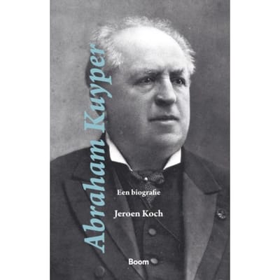 Abraham Kuyper - Jeroen Koch