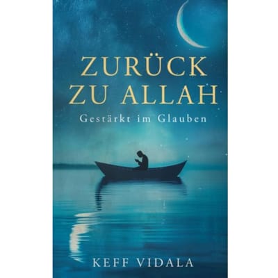 Zurück Zu Allah: Gestärkt Im Glauben - Weisheiten, Zitate Und Duas - Keff Vidala