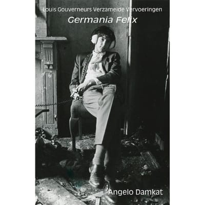 Germania Felix - Louis Gouverneurs Verzamelde Vervoeringen - Angelo Damkat