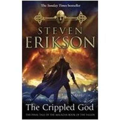 The Crippled God - The Malazan Book Of The Fallen - Steven Erikson