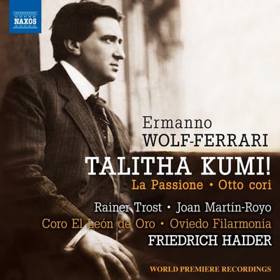 Rainer Trost, Joan Martin-Royo, El León De Oro, Oviedo Filarmonia, Friedrich Haider - Wolf-Ferrari: Talitha Kumi! | La Passione | Otto Cori (CD)